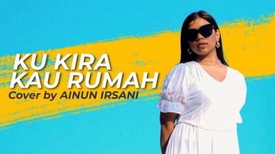 Ainun Irsani Kembali Hibur Penggemar dengan Cover ‘Kukira Kau Rumah’